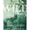 Wild Creations. Вдохновляющие идеи и проекты по созданию дикого интерьера