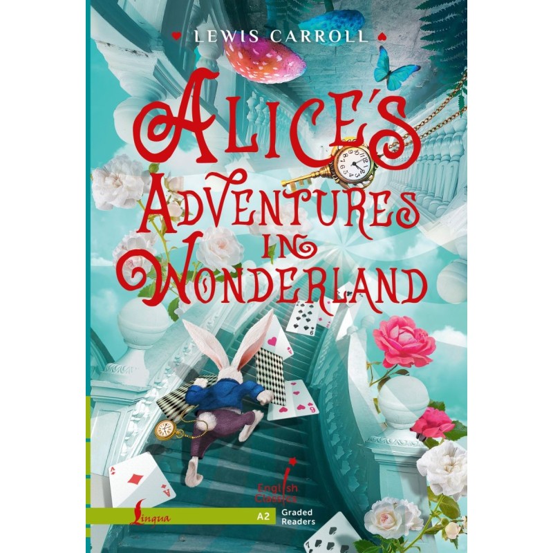 Alice`s Adventures in Wonderland. A2 - Алиса в стране чудес. A2