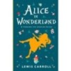 Alice's Adventures in Wonderland. Through the Looking-Glass, and What Alice Found There