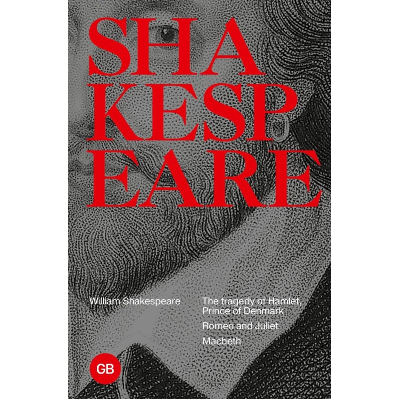 Tragedies: The Tragedy of Hamlet, Prince of Denmark: Romeo and Juliet: Macbeth