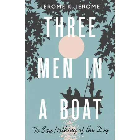 Three Men in a Boat (To say Nothing of the Dog)