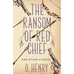 The Ransom of Red Chief and other stories
