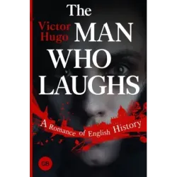 The Man Who Laughs A Romance of English History