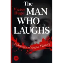 The Man Who Laughs A Romance of English History