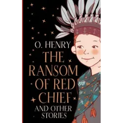 The Ransom of Red Chief and other stories