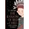 The Ransom of Red Chief and other stories