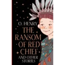 The Ransom of Red Chief and other stories
